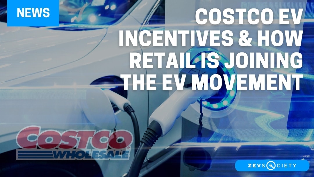 Costco EV Incentives & How Retail Stores are Joining the EV Movement