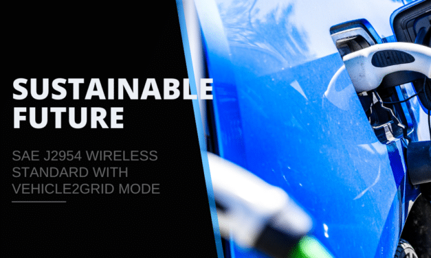 New SAE J2954 Wireless Standard With Vehicle2Grid Mode, a Sustainable Future